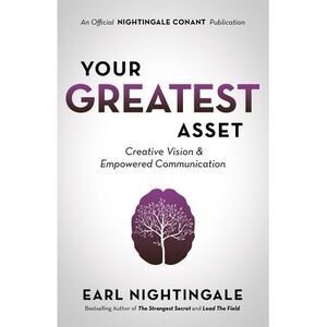 Your Greatest Asset: Creative Vision and Empowered Communication -- Earl Nightin